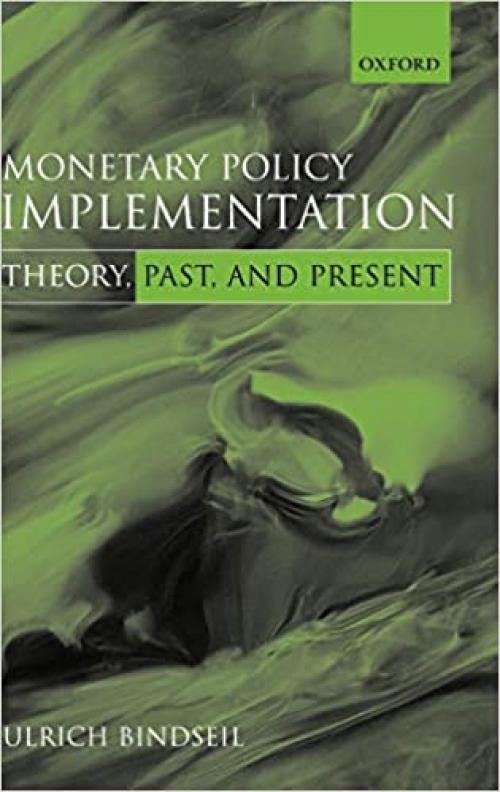 Monetary Policy Implementation: Theory, Past, and Present