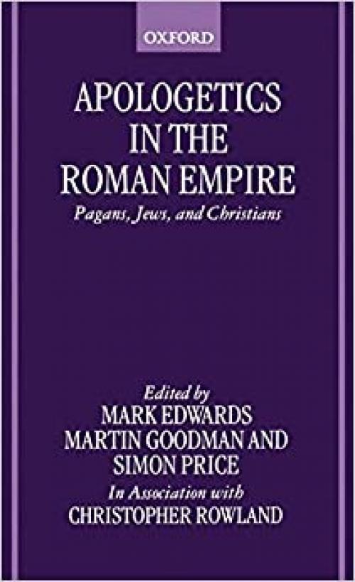 Apologetics in the Roman Empire: Pagans, Jews, and Christians