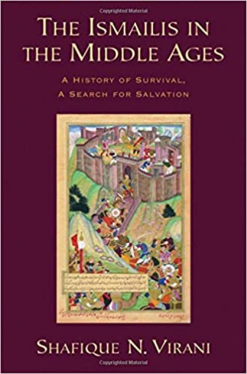 The Ismailis in the Middle Ages: A History of Survival, a Search for Salvation