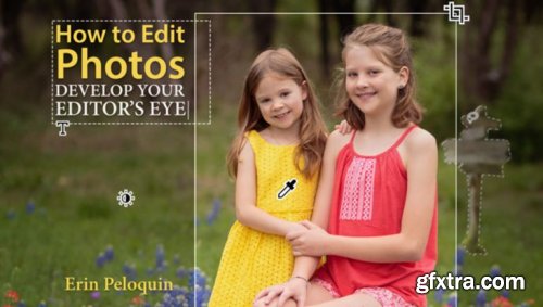 How to Edit Photos: Develop Your Editor’s Eye with Erin Peloquin