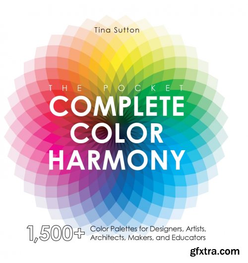 The Pocket Complete Color Harmony: 1,500 Plus Color Palettes for Designers, Artists, Architects, Makers and Educators(True PDF)