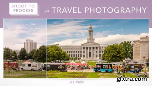 Shoot to Process for Travel Photography with Lee Varis