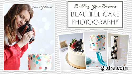 Building Your Business: Beautiful Cake Photography