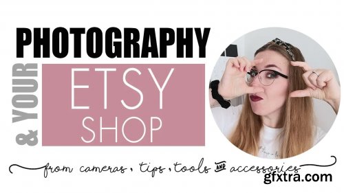 PHOTOGRAPHY & your ETSY Shop