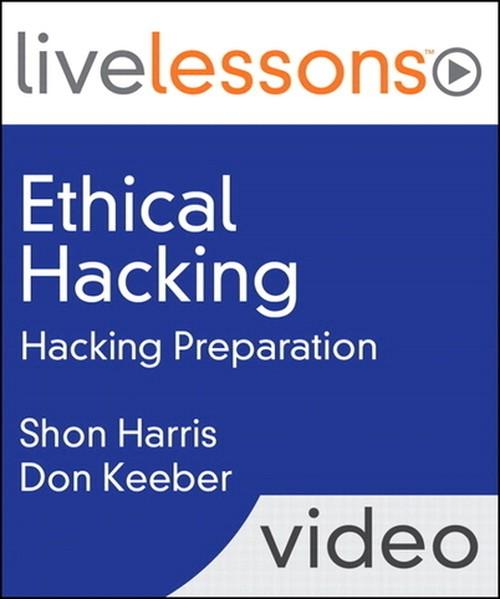 Oreilly - Ethical Hacking LiveLessons (Video Training): Hacking Preparation