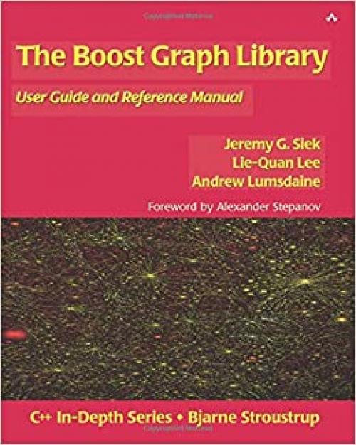 The Boost Graph Library: User Guide and Reference Manual (AW C++ in depth)