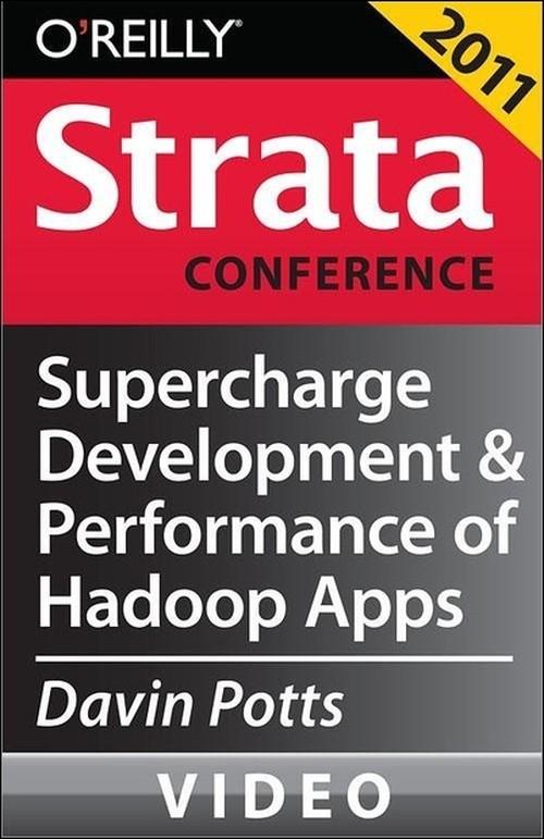 Oreilly - Supercharge Development and Performance of Hadoop Applications
