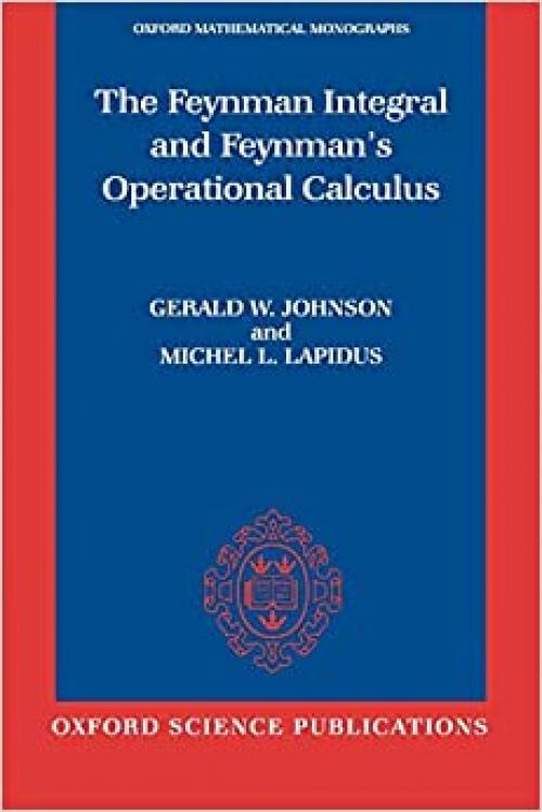The Feynman Integral And Feynman's Operational Calculus (Oxford Mathematical Monographs)