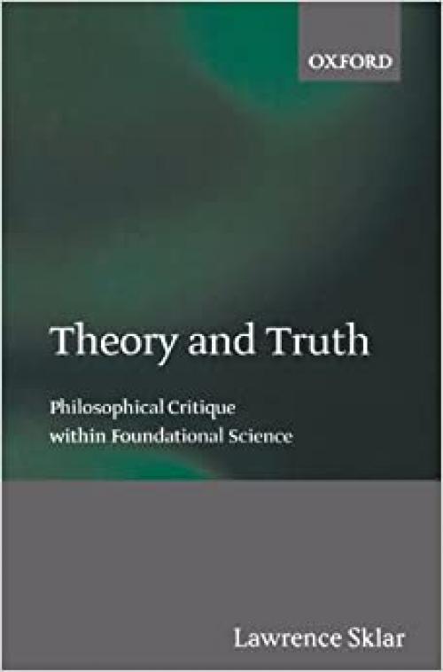 Theory And Truth: Philosophical Critique within Foundational Science