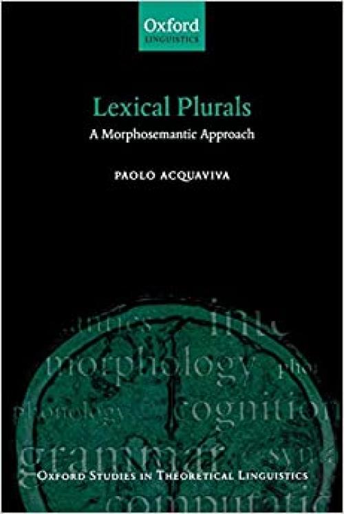 Lexical Plurals: A Morphosemantic Approach (Oxford Studies in Theoretical Linguistics (19))