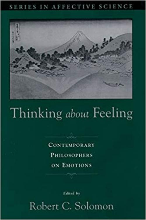 Thinking about Feeling: Contemporary Philosophers on Emotions (Series in Affective Science)