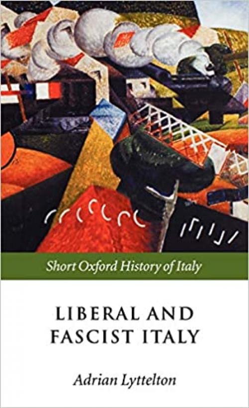 Liberal and Fascist Italy: 1900-1945 (Short Oxford History of Italy)