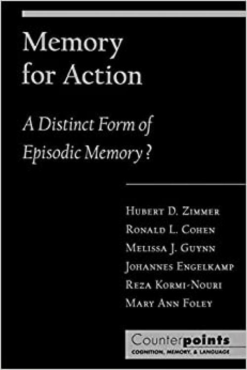 Memory for Action : A Distinct Form of Episodic Memory? (Counterpoints: Cognition, Memory, and Language)