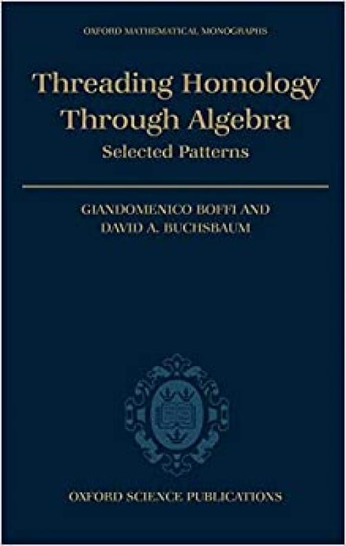 Threading Homology through Algebra: Selected Patterns (Oxford Mathematical Monographs)