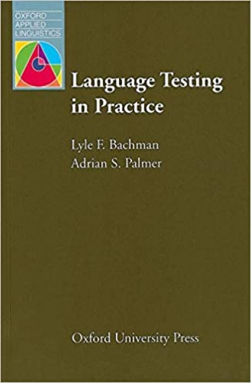 Language Testing in Practice: Designing and Developing Useful Language Tests (Oxford Applied Linguistics)