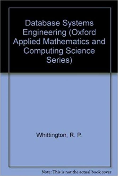 Database Systems Engineering (Oxford Applied Mathematics and Computing Science Series)