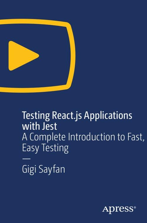 Oreilly - Testing React.js Applications with Jest: A Complete Introduction to Fast, Easy Testing