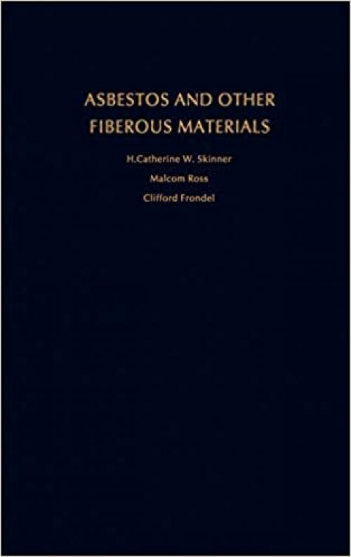 Asbestos and Other Fibrous Materials: Mineralogy, Crystal Chemistry, and Health Effects
