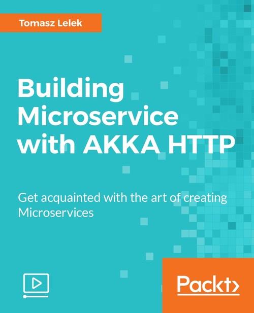 Oreilly - Building Microservice with AKKA HTTP