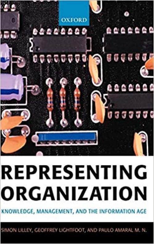 Representing Organization: Knowledge, Management, and the Information Age