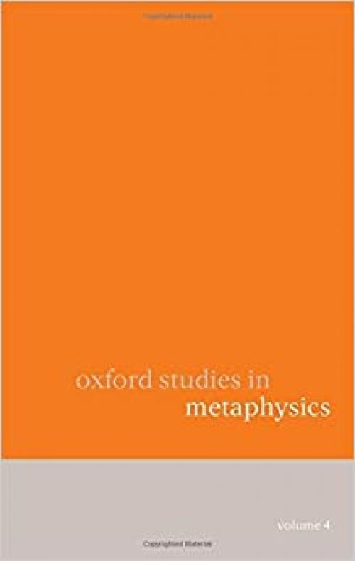 Oxford Studies in Metaphysics: Volume 4