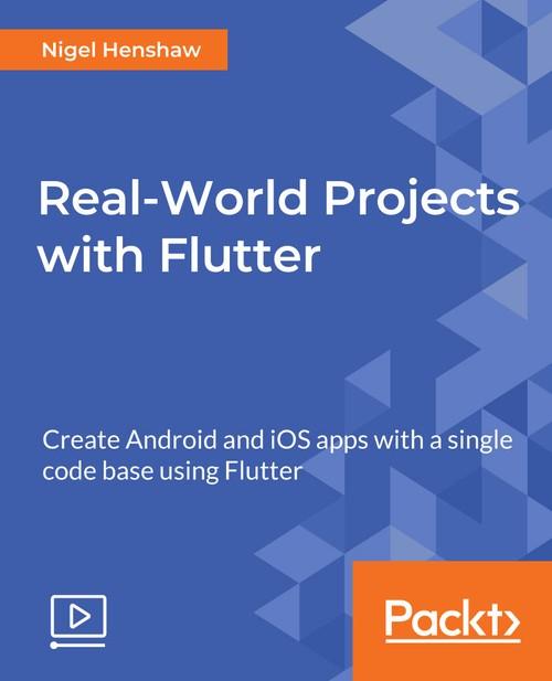 Oreilly - Real-World Projects with Flutter