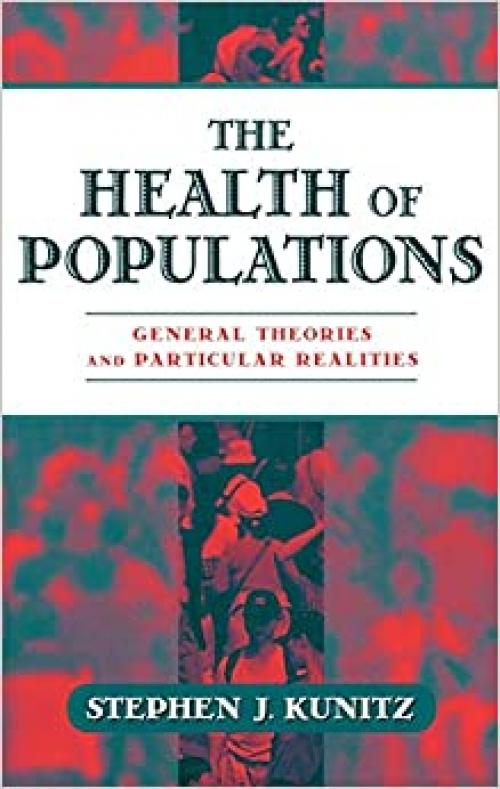 The Health of Populations: General Theories and Particular Realities