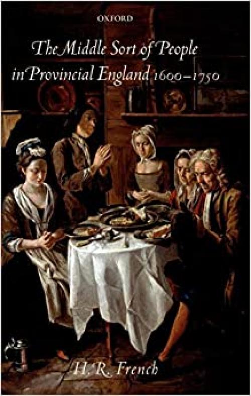 The Middle Sort of People in Provincial England, 1600-1750