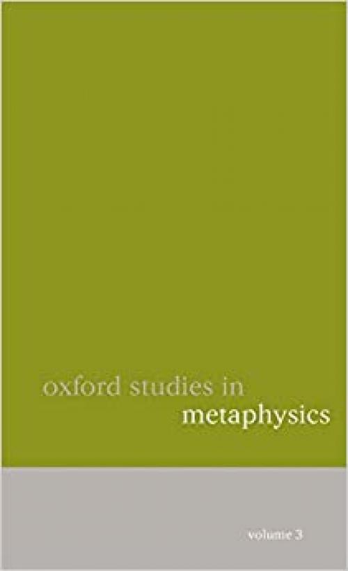 Oxford Studies in Metaphysics: Volume 3