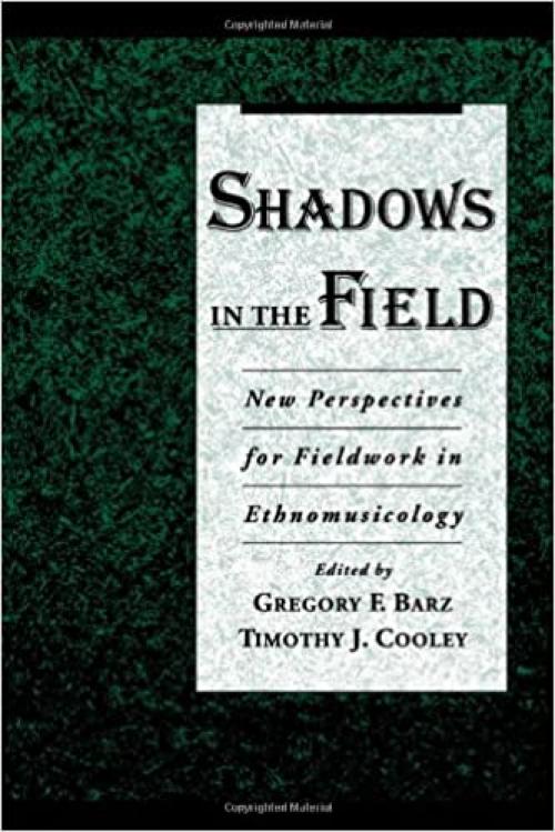 Shadows in the Field: New Perspectives for Fieldwork in Ethnomusicology