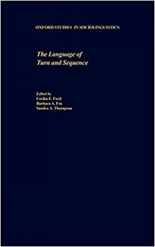 The Language of Turn and Sequence (Oxford Studies in Sociolinguistics)