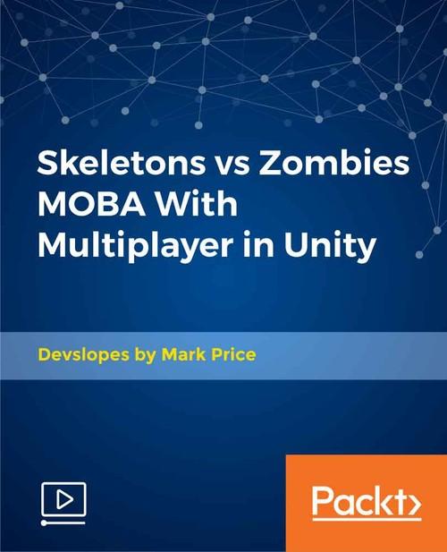 Oreilly - Skeletons vs Zombies MOBA With Multiplayer in Unity