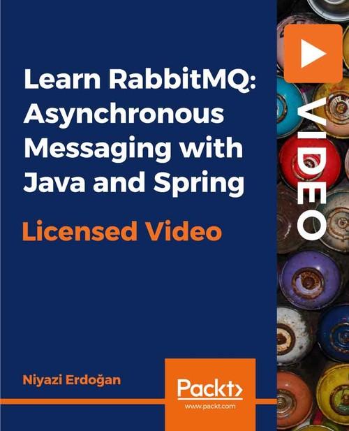 Oreilly - Learn RabbitMQ: Asynchronous Messaging with Java and Spring