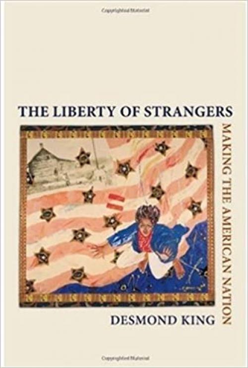 The Liberty of Strangers: Making the American Nation