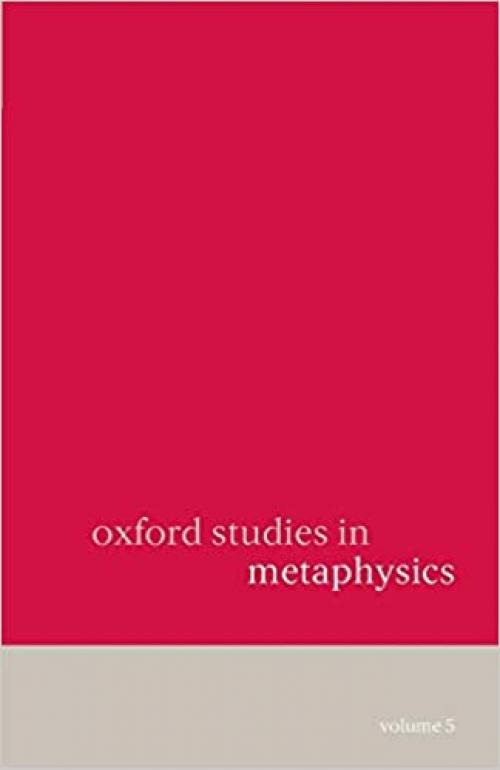 Oxford Studies In Metaphysics: Volume 5