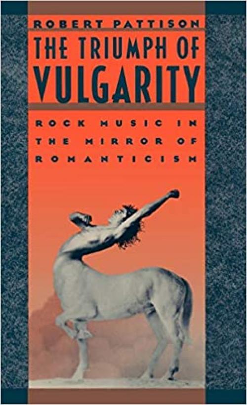 The Triumph of Vulgarity: Rock Music in the Mirror of Romanticism