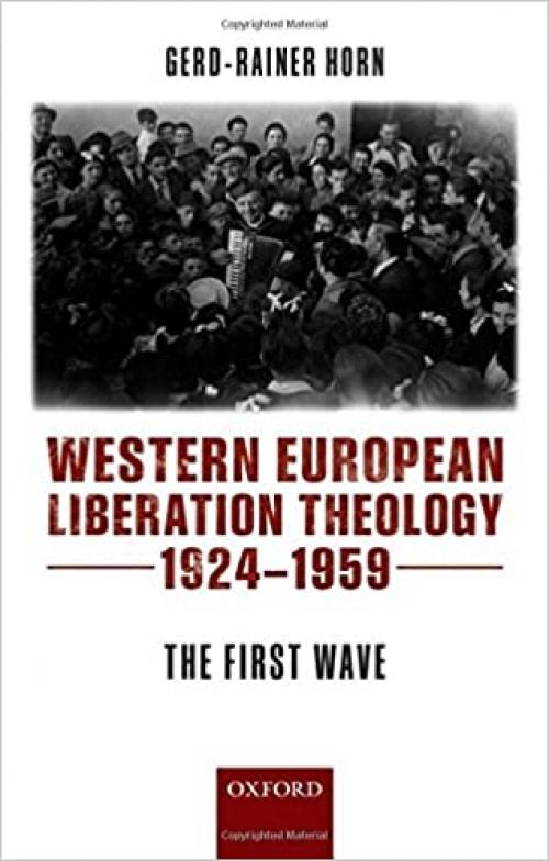 Western European Liberation Theology: The First Wave (1924-1959)