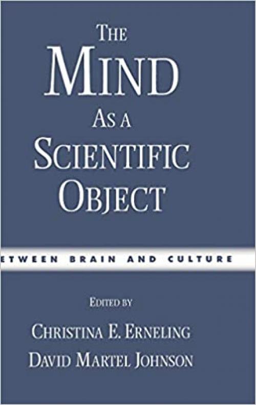 The Mind As a Scientific Object: Between Brain and Culture
