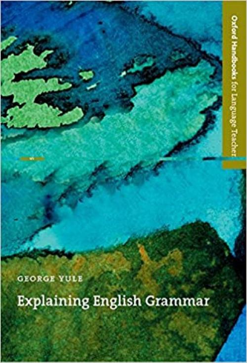 Explaining English Grammar (Oxford Handbooks for Language Teachers Series)