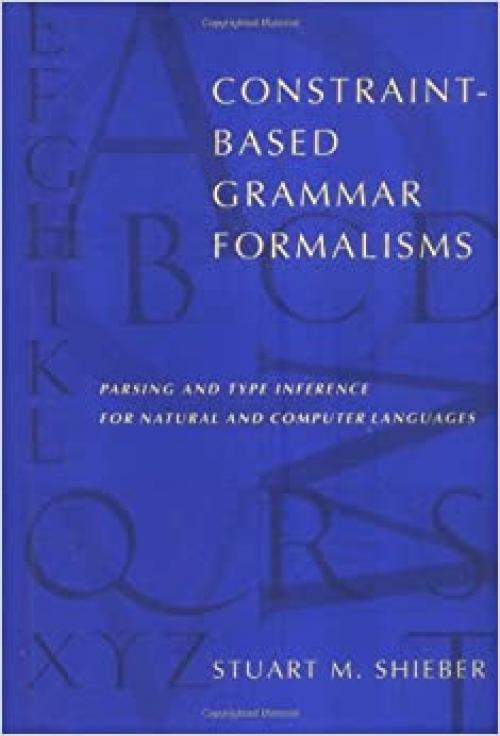 Constraint-Based Grammar Formalisms: Parsing and Type Inference for Natural and Computer Languages