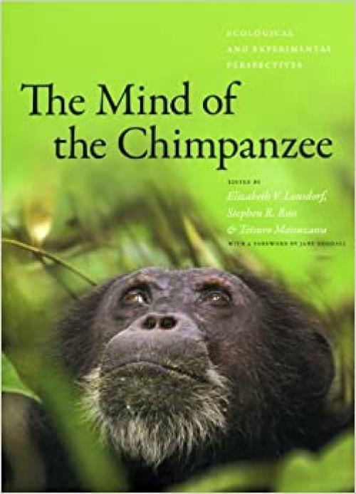 The Mind of the Chimpanzee: Ecological and Experimental Perspectives