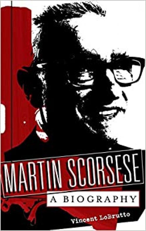 Martin Scorsese: A Biography