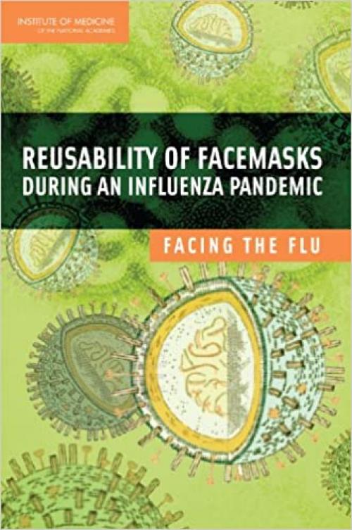 Reusability of Facemasks During an Influenza Pandemic: Facing the Flu (Laboratory Safety)