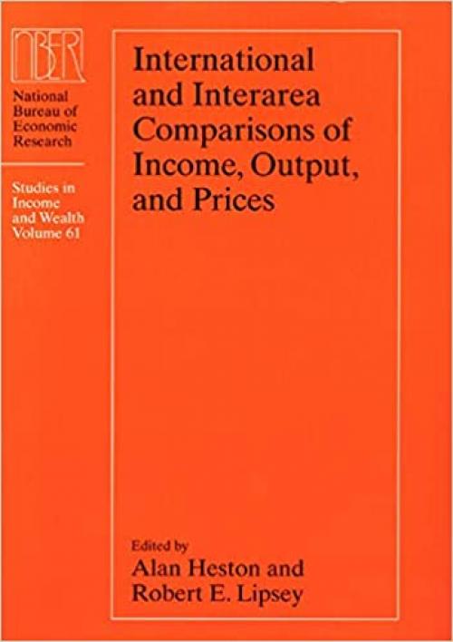 International and Interarea Comparisons of Income, Output, and Prices (Volume 61) (National Bureau of Economic Research Studies in Income and Wealth)