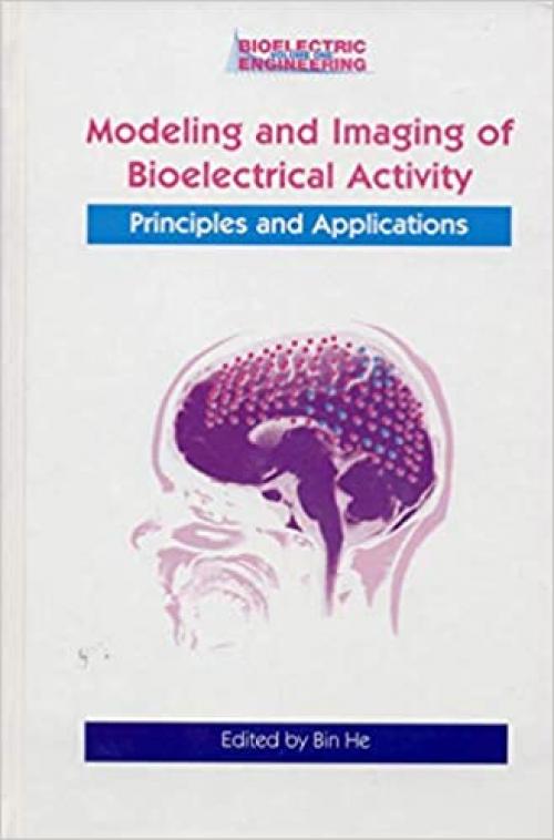 Modeling & Imaging of Bioelectrical Activity: Principles and Applications (Bioelectric Engineering)