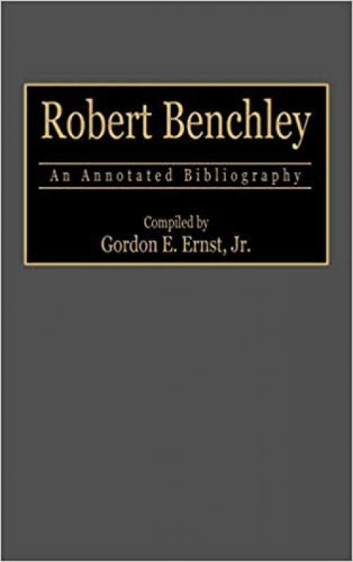 Robert Benchley: An Annotated Bibliography (Bibliographies and Indexes in Popular Culture)