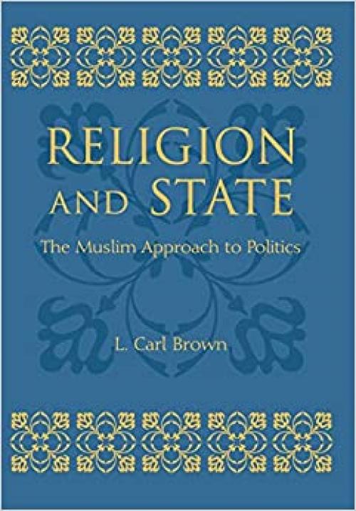 Religion and State: The Muslim Approach to Politics