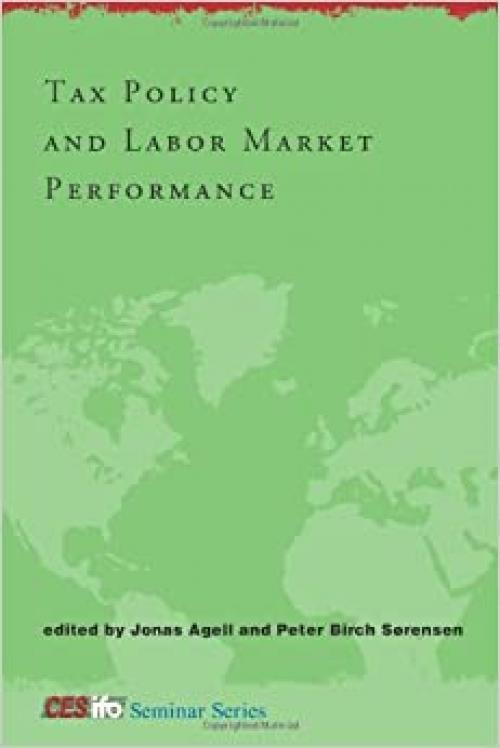 Tax Policy and Labor Market Performance (CESifo Seminar Series)
