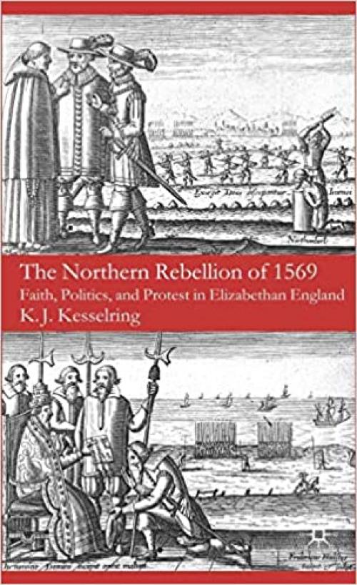 The Northern Rebellion of 1569: Faith, Politics and Protest in Elizabethan England