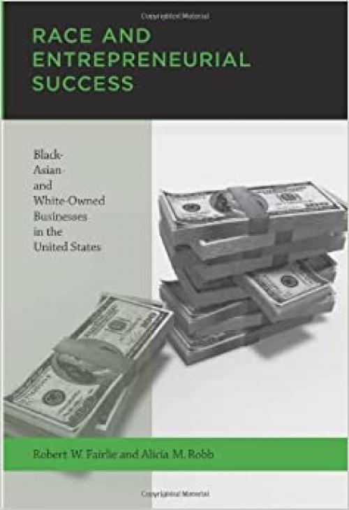 Race and Entrepreneurial Success: Black-, Asian-, and White-Owned Businesses in the United States